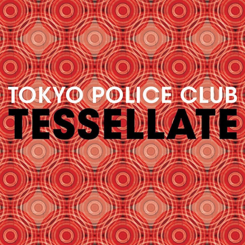 Tokyo Police Club - Tessellate 7"