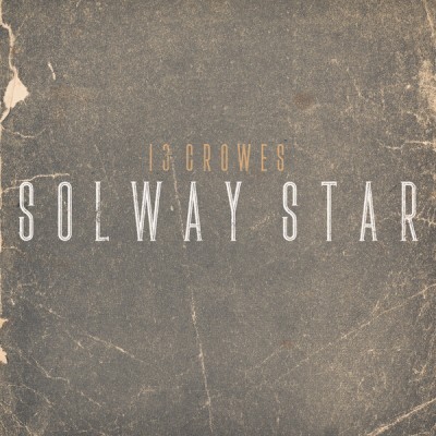13 Crowes - Solway Star LP